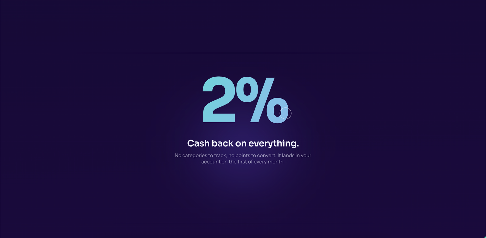 2% cash back on everything, paid to your account monthly